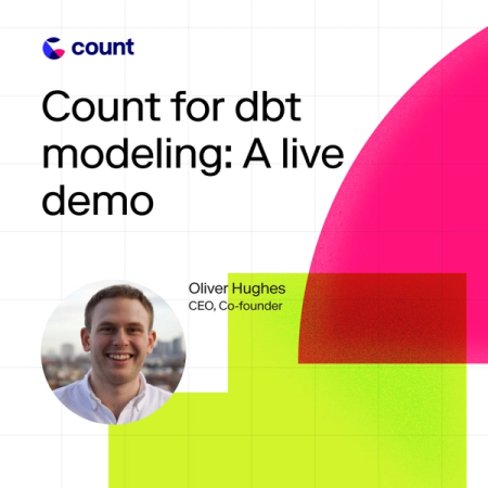 Live Demo: Count for dbt modeling